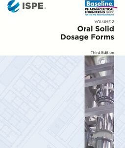 ISPE Baseline Guide: Volume 2 - Oral Solid Dosage Forms