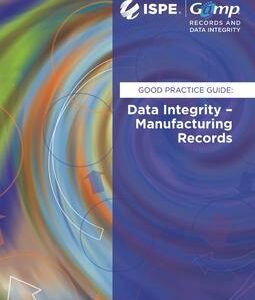 GAMP Good Practice Guide: Data Integrity - Manufacturing Records