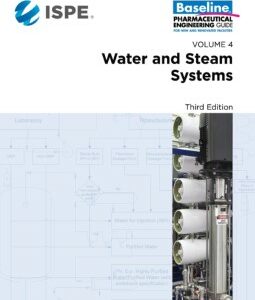 ISPE Baseline Guide: Volume 4 - Water and Steam Systems, Third Edition