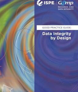 GAMP Good Practice Guide: Data Integrity by Design