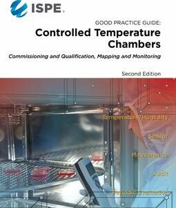 ISPE Good Practice Guide: Controlled Temperature Chambers Commissioning and Qualification Mapping and Monitoring